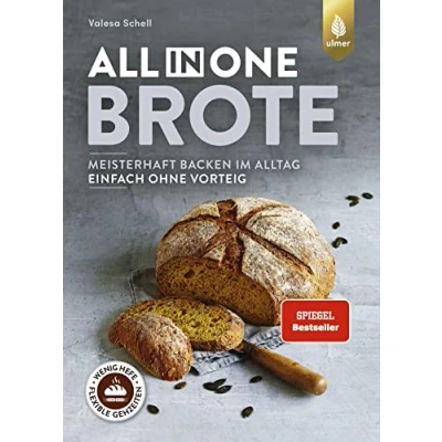 Afbeelding van All in One Brote: Meisterhaft backen im Alltag einfach ohne Vorteig. Wenig Hefe, lange Teigführung, flexible Gehzeiten