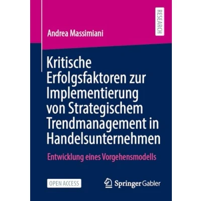 Afbeelding van Kritische Erfolgsfaktoren zur Implementierung von Strategischem Trendmanagement in Handelsunternehmen: Entwicklung eines Vorgehensmodells