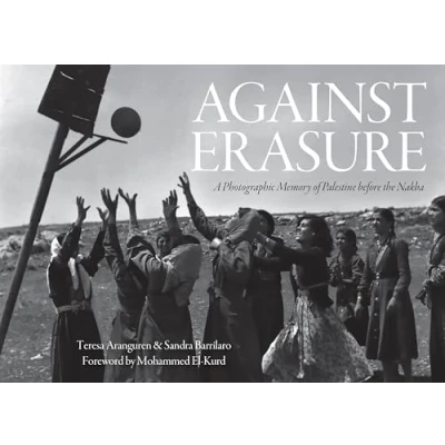 Afbeelding van Against Erasure: A Photographic Memory of Palestine Before the Nakba