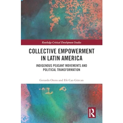 Afbeelding van Collective Empowerment in Latin America: Indigenous Peasant Movements and Political Transformation