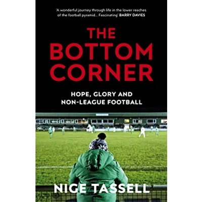 Afbeelding van the Bottom Corner: A Season with Dreamers of Non League Football