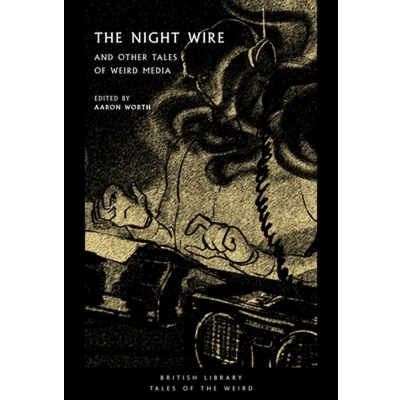 Afbeelding van the Night Wire: and Other Tales of Weird Media (British Library Weird): 30