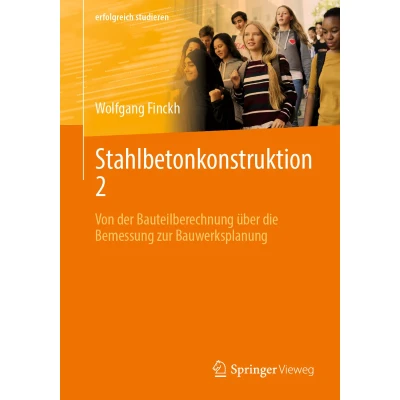Afbeelding van Stahlbetonkonstruktion 2: Von der Bauteilberechnung über die Bemessung zur Bauwerksplanung
