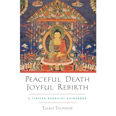 Afbeelding van Peaceful Death, Joyful Rebirth: A Tibetan Buddhist Guidebook