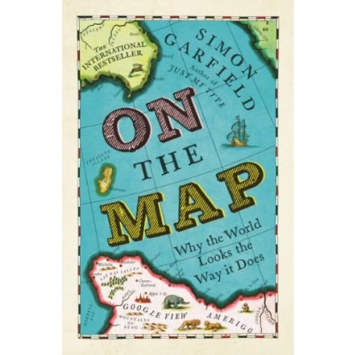 Afbeelding van On the Map: Why World Looks Way it Does