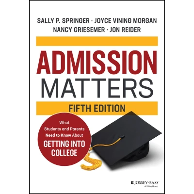 Afbeelding van Admission Matters: What Students and Parents Need to Know about Getting Into College