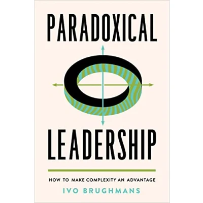 Afbeelding van Paradoxical Leadership: How to Make Complexity an Advantage