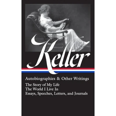 Afbeelding van Helen Keller: Autobiographies &amp; Other Writings (LOA #378): The Story of My Life / World I Live In Essays, Speeches, Letters, and Jour nals