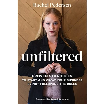 Afbeelding van Unfiltered: Proven Strategies to Start and Grow Your Business by Not Following the Rules