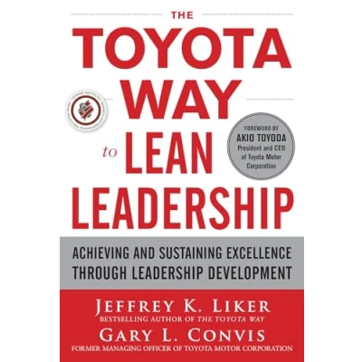 Afbeelding van The Toyota Way to Lean Leadership: Achieving and Sustaining Excellence through Leadership Development