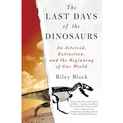 Afbeelding van the Last Days of Dinosaurs: An Asteroid, Extinction and Beginning Our World