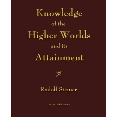 Afbeelding van Knowledge of the Higher Worlds and Its Attainment