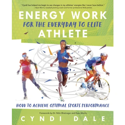 Afbeelding van Energy Work for the Everyday to Elite Athlete: How Achieve Optimal Sports Performance