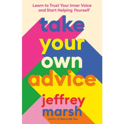 Afbeelding van Take Your Own Advice: Learn to Trust Inner Voice and Start Helping Yourself