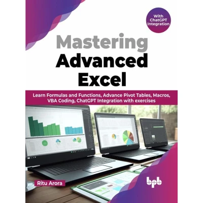 Afbeelding van Mastering Advanced Excel with ChatGPT Integration: Learn Formulas and Functions, Advance Pivot Tables, Macros, VBA Coding, Integration exercises (English Edition)