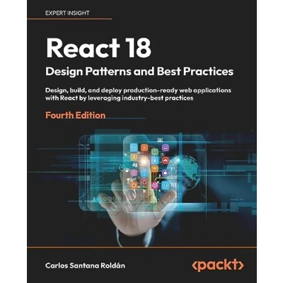 Afbeelding van React 18 Design Patterns and best practices Fourth Edition: Design, build, deploy production ready web applications with by leveraging industry