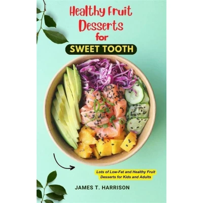 Afbeelding van Healthy Fruit Desserts for Sweet Tooth