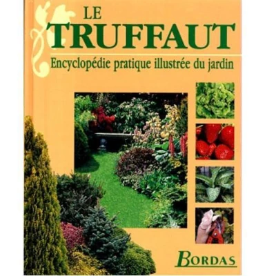 Afbeelding van LE TRUFFAUT. Encyclopédie pratique illustrée du jardin