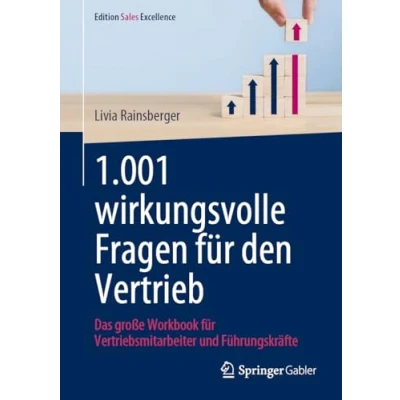 Afbeelding van 1.001 wirkungsvolle Fragen für den Vertrieb: Das große Workbook Vertriebsmitarbeiter und Führungskräfte