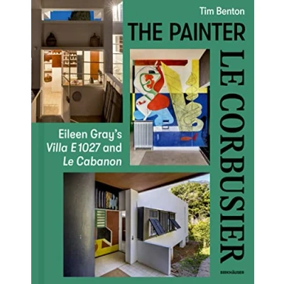 Afbeelding van The Painter Le Corbusier: Eileen Gray&#039;s Villa E 1027 and Cabanon