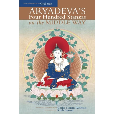 Afbeelding van Aryadeva&#039;s Four Hundred Stanzas on the Middle Way: With Commentary by Gyel Tsap