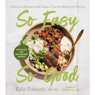 Afbeelding van So Easy Good: Delicious Recipes and Expert Tips for Balanced Eating (A Cookbook)