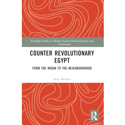 Afbeelding van Counter Revolutionary Egypt: From the Midan to Neighbourhood
