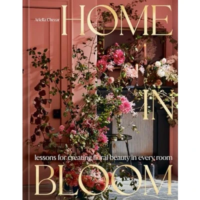 Afbeelding van Home in Bloom: Lessons for Creating Floral Beauty Every Room