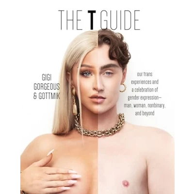 Afbeelding van The T Guide: Our Trans Experiences and a Celebration of Gender Expression―Man, Woman, Nonbinary, Beyond