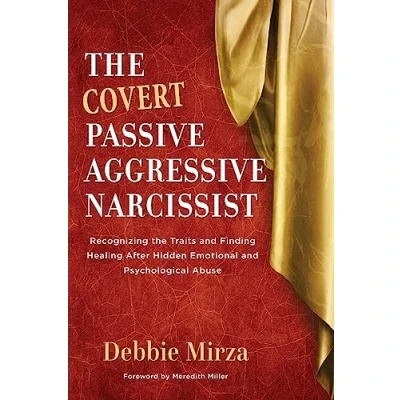 Afbeelding van the Covert Passive Aggressive Narcissist: Recognizing Traits and Finding Healing After Hidden Emotional Psychological Abuse: 1