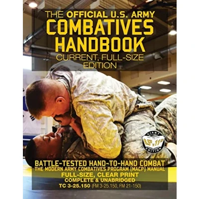 Afbeelding van the Official US Army Combatives Handbook Current, Full Size Edition: Battle Tested Hand to Combat Modern Program (MACP) ... (TC 3 25.150 (FM 25.150, FM 21 150))