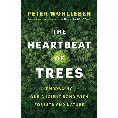 Afbeelding van The Heartbeat of Trees: Embracing Our Ancient Bond with Forests and Nature