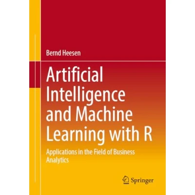Afbeelding van Artificial Intelligence and Machine Learning with R: Applications in the Field of Business Analytics