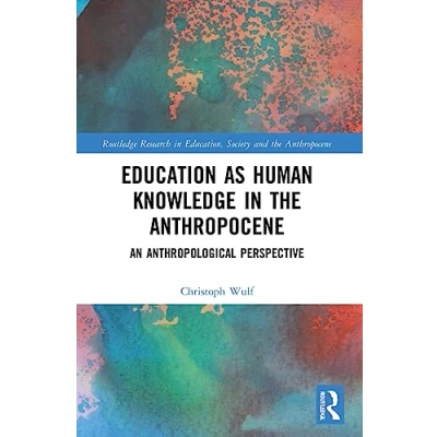 Afbeelding van Education as Human Knowledge in the Anthropocene: An Anthropological Perspective