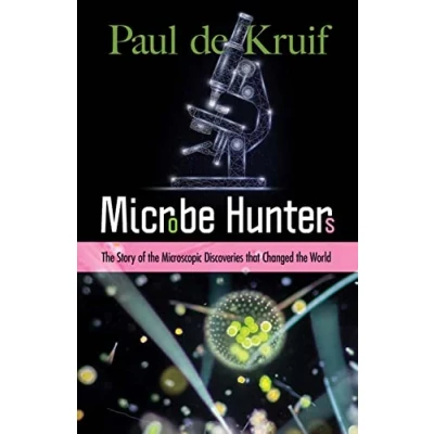 Afbeelding van Microbe Hunters: the Story of Microscopic Discoveries That Changed World