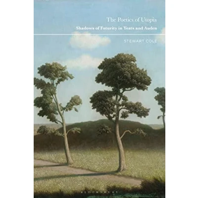Afbeelding van The Poetics of Utopia: Shadows Futurity in Yeats and Auden