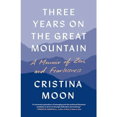 Afbeelding van Three Years on the Great Mountain: A Memoir of Zen and Fearlessness
