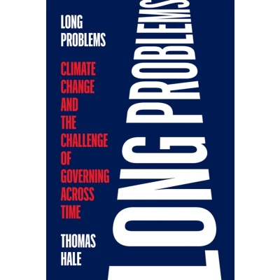 Afbeelding van Long Problems: Climate Change and the Challenge of Governing across Time