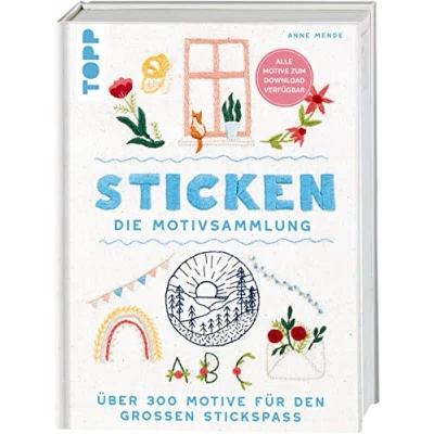Afbeelding van Sticken. Die Motivsammlung: Über 300 Motive für den großen Stickspaß. Alle zum Download verfügbar. benötigten Stiche detailliert erklärt