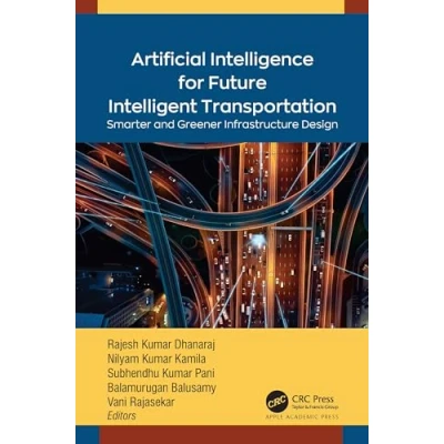 Afbeelding van Artificial Intelligence for Future Intelligent Transportation: Smarter and Greener Infrastructure Design