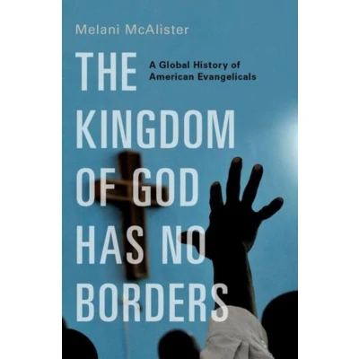 Afbeelding van The Kingdom of God Has No Borders: A Global History American Evangelicals