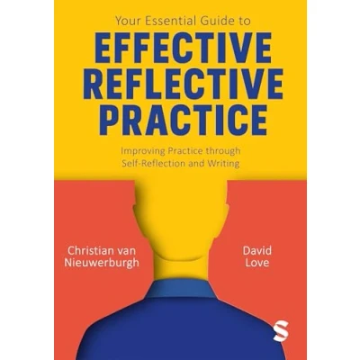 Afbeelding van Your Essential Guide to Effective Reflective Practice: Improving Practice through Self Reflection and Writing