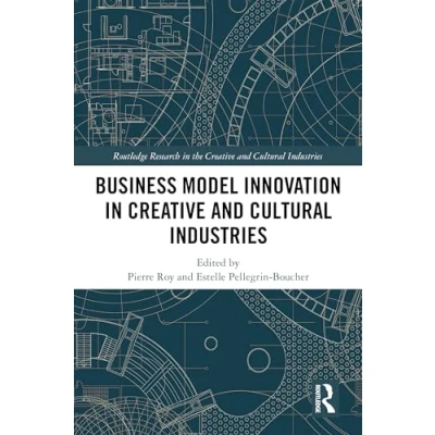 Afbeelding van Routledge Research in the Creative and Cultural Industries Business Model Innovation