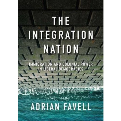 Afbeelding van The Integration Nation: Immigration and Colonial Power in Liberal Democracies