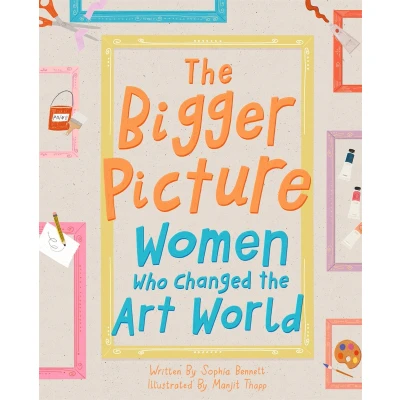 Afbeelding van the Bigger Picture: Women Who Changed Art World