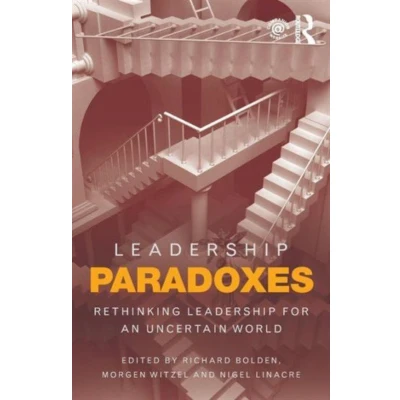 Afbeelding van Leadership Paradoxes: Rethinking for an Uncertain World