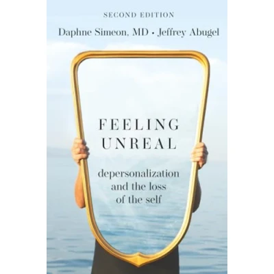 Afbeelding van Feeling Unreal: Depersonalization and the Loss of Self