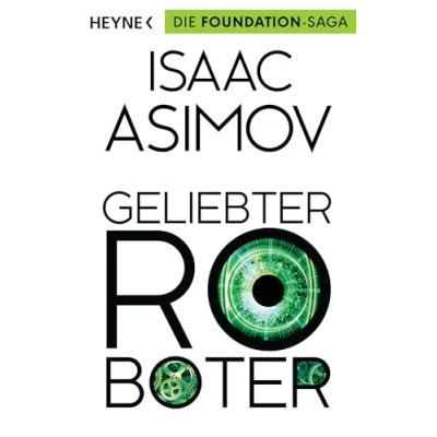Afbeelding van Geliebter Roboter: Erzählungen Roboter und Foundation der Zyklus 02