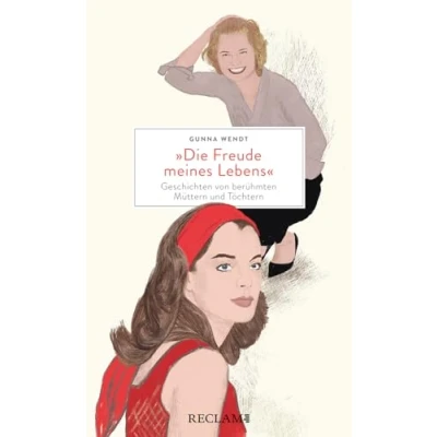 Afbeelding van »Die Freude meines Lebens«. Geschichten von berühmten Müttern und Töchtern Hochwertiges Geschenkbuch mit spannenden Mutter Tochter Porträts