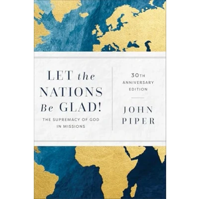 Afbeelding van Let The Nations Be Glad!: Supremacy of God in Missions